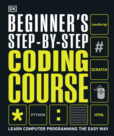 Beginner's Step-by-Step Coding Course Hardcover by DK