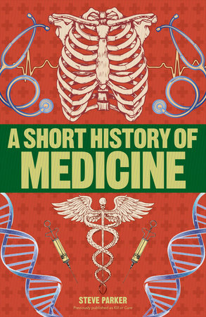 A Short History of Medicine Paperback by Steve Parker