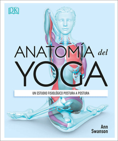 Anatomía del Yoga (Science of Yoga) Paperback by Ann Swanson