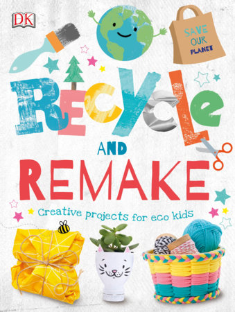 Recycle and Remake Hardcover by DK