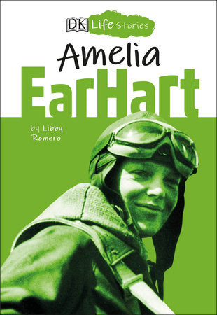 DK Life Stories Amelia Earhart Paperback by Libby Romero