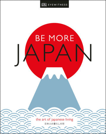 Be More Japan Hardcover by DK Eyewitness