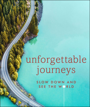 Unforgettable Journeys Hardcover by DK Eyewitness