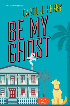 Be My Ghost Paperback by Carol J. Perry