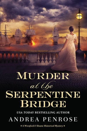 Murder at the Serpentine Bridge: A Wrexford & Sloane Historical Mystery Hardcover by Andrea Penrose