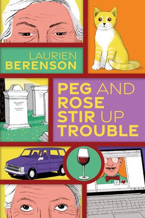 Peg and Rose Stir Up Trouble Hardcover by Laurien Berenson