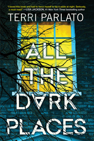 All the Dark Places: A Riveting Novel of Suspense with a Shocking Twist Hardcover by Terri Parlato