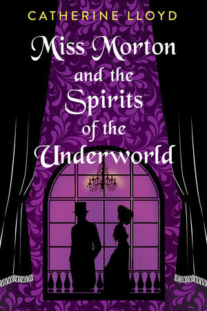 Miss Morton and the Spirits of the Underworld Hardcover by Catherine Lloyd