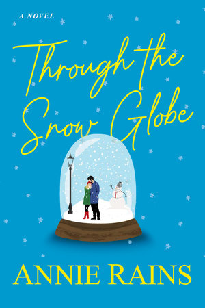 Through the Snow Globe Paperback by Annie Rains