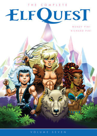 The Complete ElfQuest Volume 7 Paperback by Created by Richard and Wendy Pini, Illustrated by Wendy Pini