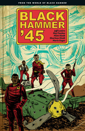 Black Hammer '45: From the World of Black Hammer Paperback by Lemire, Jeff.
