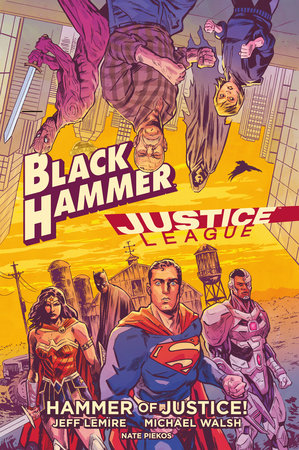 Black Hammer/Justice League: Hammer of Justice! Hardcover by Lemire, Jeff