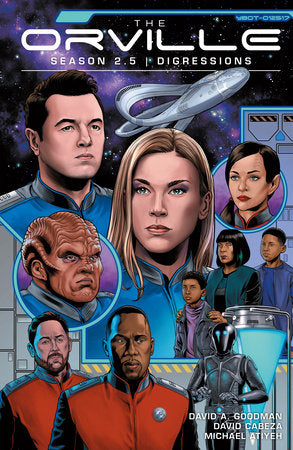 The Orville Season 2.5: Digressions Paperback by Written by David A. Goodman. Illustrated by David Cabeza. Colored by Michael Atiyeh.