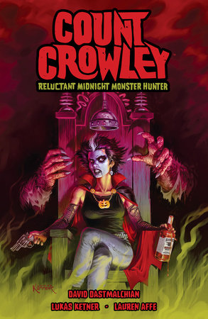 Count Crowley: Reluctant Midnight Monster Hunter Paperback by Created and written by David Dastmalchian; art by Lukas Ketner