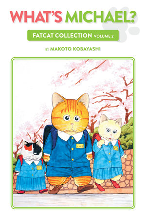 What's Michael?: Fatcat Collection Volume 2 Paperback by Makoto Kobayashi, writer and artist; Dana Lewis, Lea Hernandez, and Toren Smith, translators