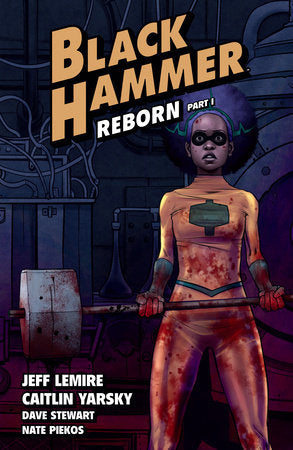 Black Hammer Volume 5: Reborn Part One Paperback by Written by Jeff Lemire. Illustrated by Caitlin Yarsky and Dave Stewart.