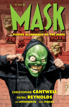 The Mask: I Pledge Allegiance to the Mask Paperback by Written by Christopher Cantwell, Art by Patric Reynolds, Colors by Lee Loughridge