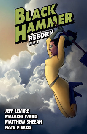Black Hammer Volume 6: Reborn Part Two Paperback by Written by Jeff Lemire. Illustrated by Malachi Ward and Matthew Sheean. Backups by Rich Tommaso.