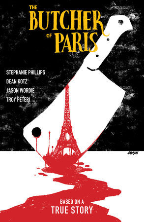 The Butcher of Paris Paperback by Written by Stephanie Phillips. Art by Dean Kotz. Colors by Jason Wordie.