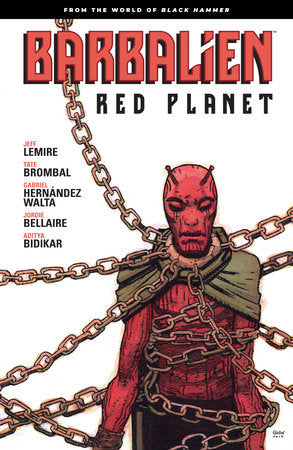 Barbalien: Red Planet--From the World of Black Hammer Paperback by Written by Jeff Lemire and Tate Brombal. Illutsrated by Gabriel Walta with Jordie Bellaire.