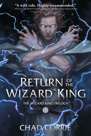 Return of the Wizard King: The Wizard King Trilogy   Book One Paperback by Written by Chad Corrie.
