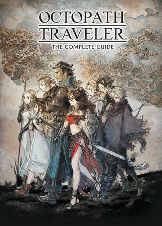 Octopath Traveler: The Complete Guide Hardcover by Square Enix