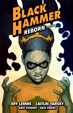 Black Hammer Volume 7: Reborn Part Three Paperback by Jeff Lemire