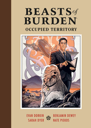 Beasts of Burden: Occupied Territory Hardcover by Written by Evan Dorkin, illustrated by Benjamin Dewey