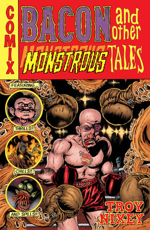 Bacon and Other Monstrous Tales Hardcover by Troy Nixey