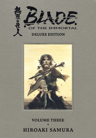 Blade of the Immortal Deluxe Volume 3 Hardcover by Written and illustrated by Hiroaki Samura. Translated by Dana Lewis and Toren Smith. Letters by Tomoko Saito.
