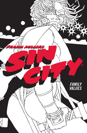 Frank Miller's Sin City Volume 5: Family Values (Fourth Edition) Paperback by Created, written, and illustrated by Frank Miller.