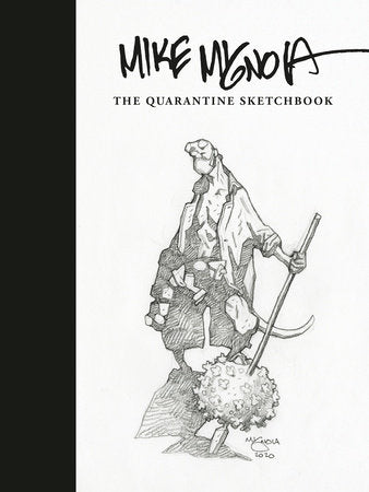 Mike Mignola: The Quarantine Sketchbook Hardcover by Mike Mignola