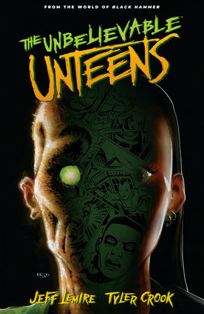 The Unbelievable Unteens: From the World of Black Hammer Volume 1 Paperback by Written by Jeff Lemire, illustrated and lettered by Tyler Crook.