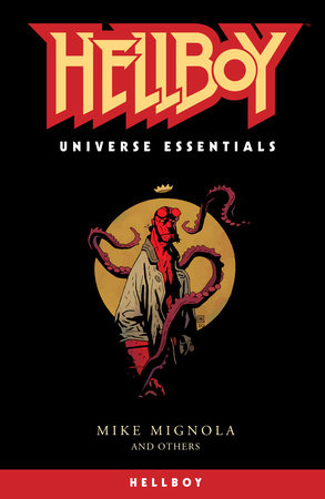 Hellboy Universe Essentials: Hellboy Paperback by Written by Mike Mignola
