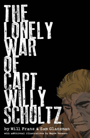 The Lonely War of Capt. Willy Schultz Hardcover by Will Franz