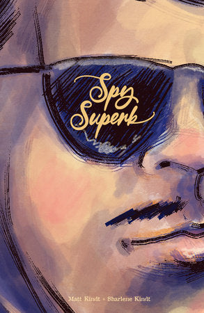 Spy Superb Hardcover by Written and illustrated by Matt Kindt, colors by Sharlene Kindt