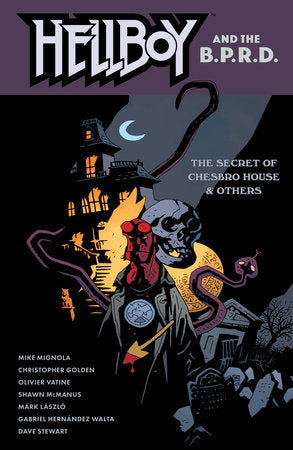 Hellboy and the B.P.R.D.: The Secret of Chesbro House & Others Paperback by Stories by Mike Mignola with Christopher Golden. Art by Shawn McManus, Mark Laszlo, Olivier Vatine, and Gabriel Hernandez Walta.