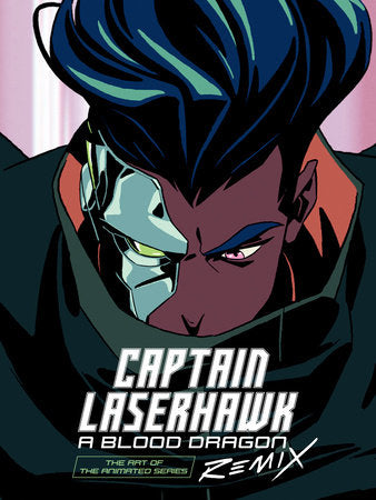 The Art of Captain Laserhawk: A Blood Dragon Remix Hardcover by Written by Ubisoft. Illustrated by Bobbypills.
