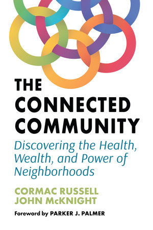 The Connected Community Paperback by John McKnight and Cormac Russell
