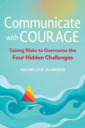 Communicate with Courage Paperback by Michelle D. Gladieux