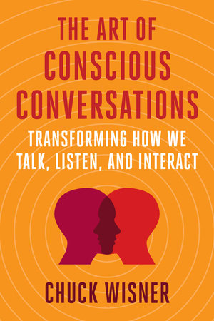 The Art of Conscious Conversations Paperback by Chuck Wisner