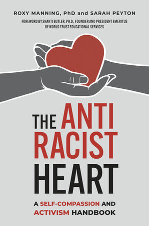 The Antiracist Heart Paperback by Roxy Manning, Sarah Peyton