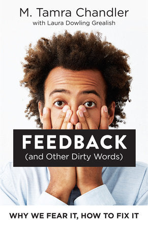 Feedback (and Other Dirty Words) Paperback by M. Tamra Chandler and Laura Dowling Grealish
