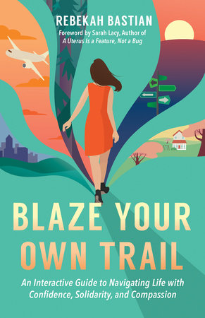 Blaze Your Own Trail Paperback by Rebekah Bastian