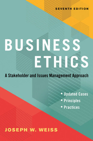 Business Ethics, Seventh Edition Paperback by Joseph W. Weiss