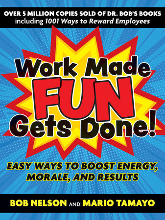 Work Made Fun Gets Done! Paperback by Bob Nelson and Mario Tamayo