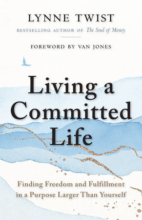 Living a Committed Life Paperback by Lynne Twist