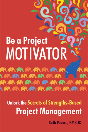 Be a Project Motivator Paperback by Ruth Pearce, PMP, JD