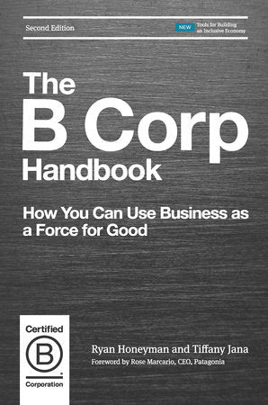 The B Corp Handbook, Second Edition Paperback by Ryan Honeyman and Tiffany Jana