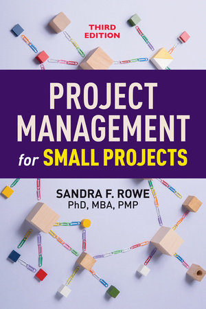 Project Management for Small Projects, Third Edition Paperback by Sandra F. Rowe